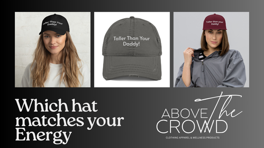 Taller Than Your Daddy: Which Hat Matches Your Energy?
