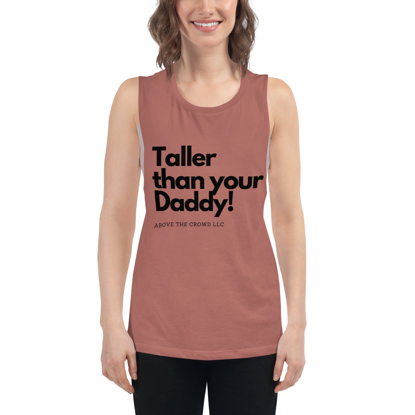 'Taller than your Daddy' Muscle Tank