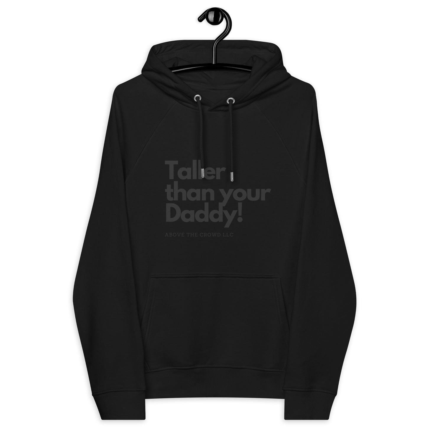 "TALLER THAN YOUR DADDY" Unisex eco raglan hoodie