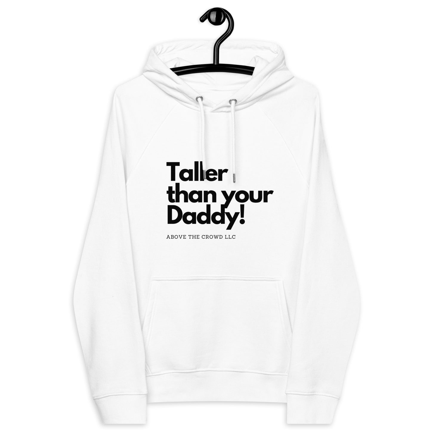 "TALLER THAN YOUR DADDY" Unisex eco raglan hoodie