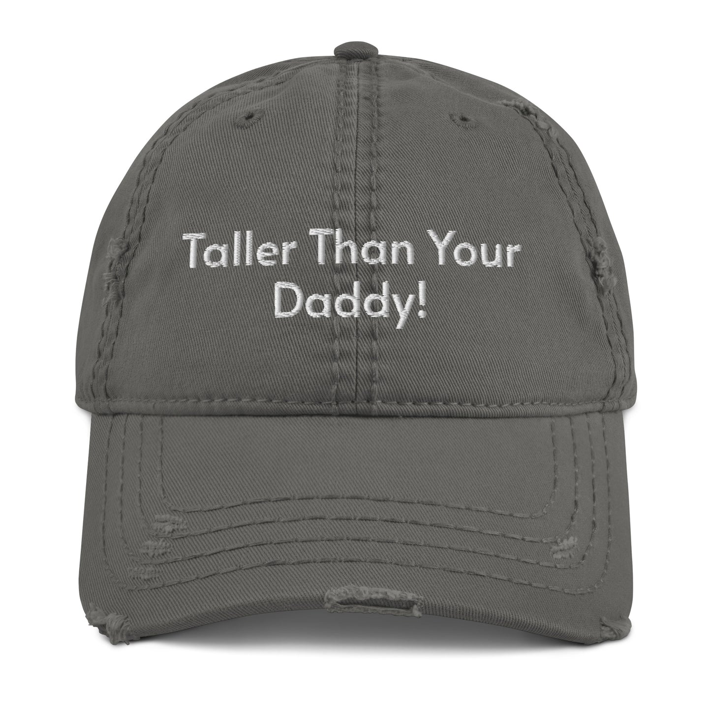 'Taller than your Daddy' Distressed Hat