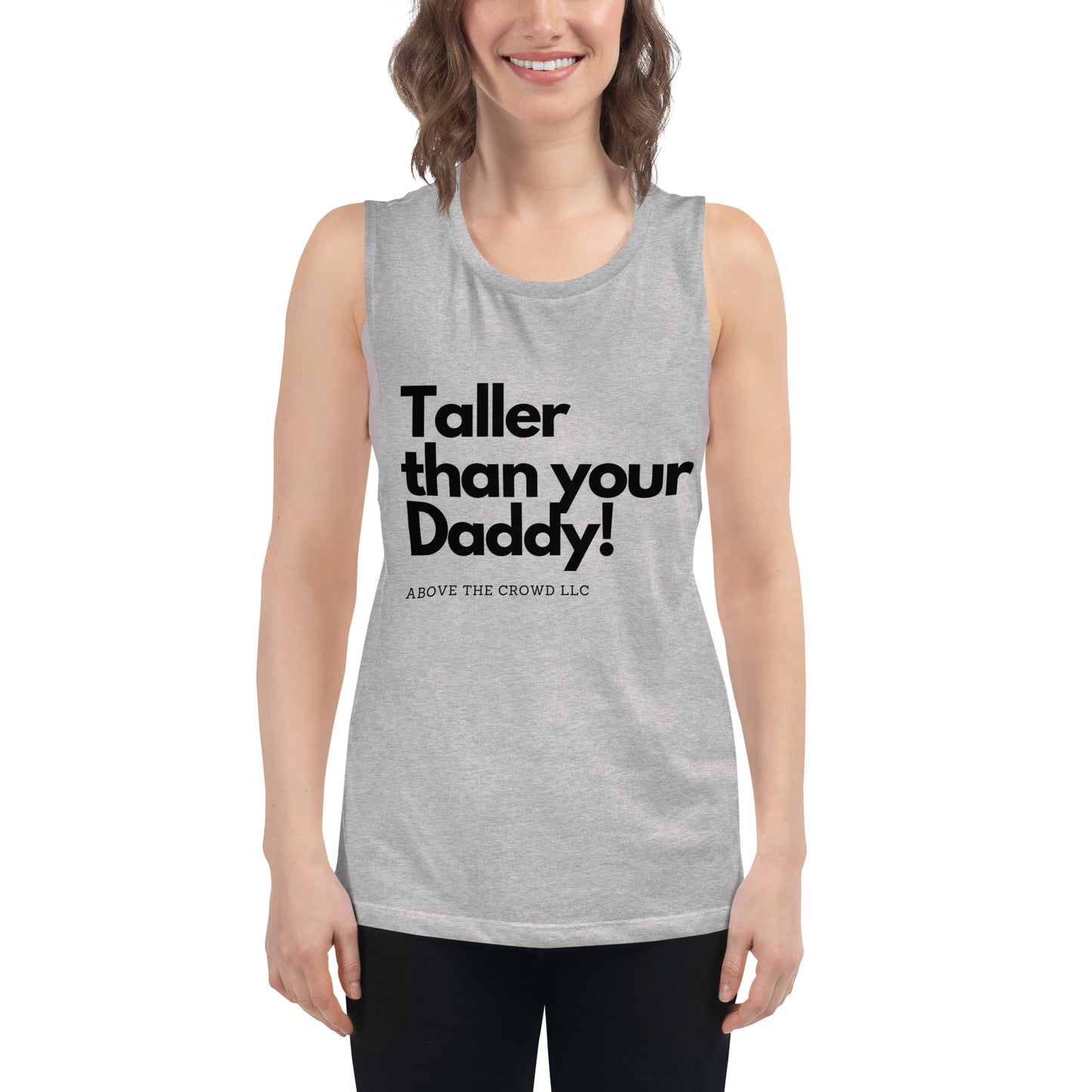 'Taller than your Daddy' Muscle Tank