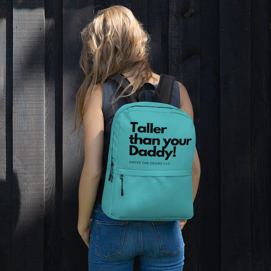 Teal "Taller than your Daddy!" Backpack