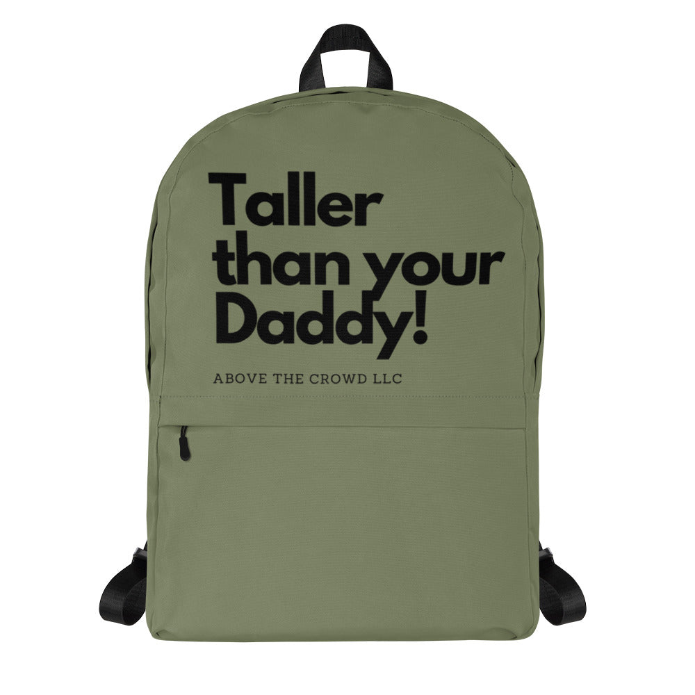 Olive 'Taller Than Your Daddy' Backpack