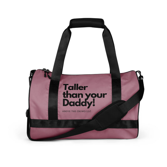 Dusty Rose 'Taller than your Daddy!' Gym Bag