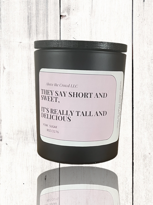 "They say Short and Sweet, but its really Tall and Delicious" Coco Soy Candle