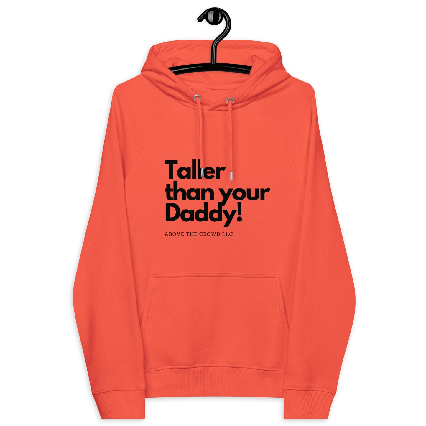 "TALLER THAN YOUR DADDY" Unisex eco raglan hoodie
