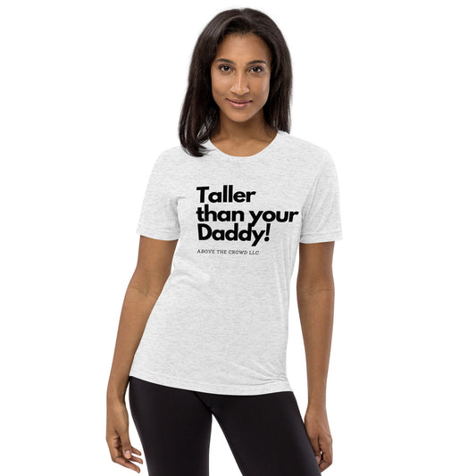 Taller Than Your Daddy T-shirt